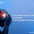Is Your Brain Trying to Tell You Something? 7 Warning Signs You Shouldn’t Ignore 